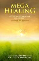 Mega Healing: Prayers for Divine Healing for Your Life B08SKG1WYZ Book Cover