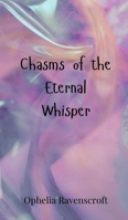 Chasms of the Eternal Whisper 3690800943 Book Cover