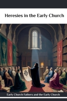 Heresies in the Early Church B0GPJ7RB6M Book Cover