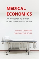 Medical Economics: An Integrated Approach to the Economics of Health 1788211901 Book Cover