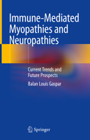 Immune-Mediated Myopathies and Neuropathies: Current Trends and Future Prospects 9811984204 Book Cover