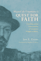 Miguel de Unamuno's Quest for Faith: A Kierkegaardian Understanding of Unamuno's Struggle to Believe 1620321068 Book Cover