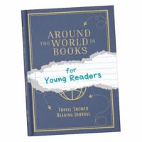 Around the World in Books for Young Readers: Travel Themed Reading Journal for kids 6" x 9", space for 100 reviews, BINGO and Genre Challenges 196609907X Book Cover