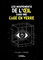 Les mouvements de l'oeil dans une cage en verre (French Edition) B0H1G5XV89 Book Cover