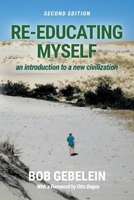 RE-EDUCATING MYSELF: an introduction to a new civilization 0961461160 Book Cover