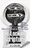UnLocking Scripture: TIME Past Present Future: What is Different is Not the Same 1764270827 Book Cover