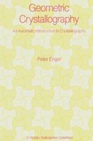 Geometric Crystallography: An Axiomatic Introduction to Crystallography 9027723397 Book Cover