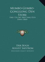 Mumbo-Gumbo-Gonggong Den Store: Fars I En Akt Med Sang Och Dans (1860) 1149679700 Book Cover
