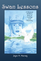 Swan Lessons: A Bereaved Mother's Story of Courage and Discovery 1944297901 Book Cover