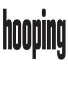 Hooping: 6x9 College Ruled Line Paper 150 Pages 1072141000 Book Cover