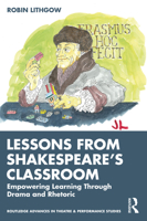 Lessons from Shakespeare’s Classroom: Empowering Learning Through Drama and Rhetoric 1032384077 Book Cover