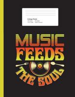 Music Feeds The Soul: Composition Notebook For Musicians w. Instrument & Singing Back To School Gift Idea 1723469483 Book Cover