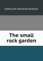 The Small Rock Garden 1355291038 Book Cover
