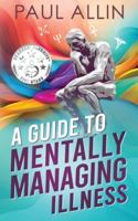 A Guide to Mentally Managing Illness 1922913529 Book Cover