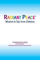 Radiant Peace(r), Wisdom & Tips from Children 0989221407 Book Cover