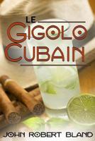 Le Gigolo Cubain 1546587012 Book Cover