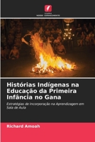 Histórias Indígenas na Educação da Primeira Infância no Gana 6205757419 Book Cover