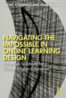 Navigating the Impossible in Online Learning Design: Adaptive Solutions for Global Higher Education 1032893664 Book Cover
