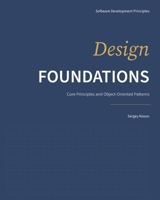 Design Foundations: Core Principles and Object-Oriented Patterns B0GNLPNTQS Book Cover