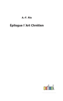 Épilogue l´Art Chrétien 3752479132 Book Cover