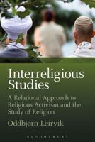 Interreligious Studies: A Relational Approach to Religious Activism and the Study of Religion 1472524497 Book Cover