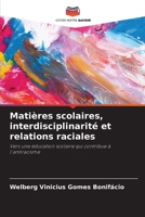 Matières scolaires, interdisciplinarité et relations raciales (French Edition) 6208312914 Book Cover