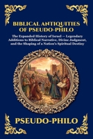 Biblical Antiquities of Pseudo-Philo: The Lost Narratives of the Old Testament - Ancient Jewish Legends, Hidden Apocryphal History, and the Untold ... Reading) (Library of Alexandria - Esoteric) 180792775X Book Cover