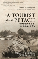 A Tourist From Petach Tikva: Growing Up Alongside the Creation of the State of Israel 1039162681 Book Cover
