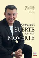 No Necesitas Suerte, Necesitas Moverte 1640862250 Book Cover