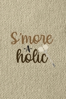 S'more-a-holic: Notebook Journal Composition Blank Lined Diary Notepad 120 Pages Paperback Brown Texture Smore 167135110X Book Cover