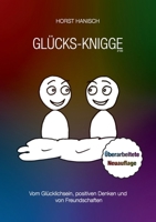 Glücks-Knigge 2100: Vom Glücklichsein, positiven Denken und von Freundschaften (Lebenseinstellung) 3750427828 Book Cover