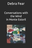 Conversations with the Wind in Monte Estoril: an artist's memoir 1079667539 Book Cover