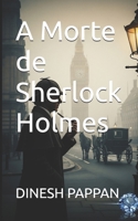 A Morte de Sherlock Holmes (Portuguese Edition) B0FKZZ2SLL Book Cover