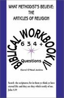 What Methodist's Believe: The Articles of Religion: Biblical Workbook IV 634+ Questions 0595180965 Book Cover