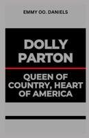 DOLLY PARTON QUEEN OF COUNTRY, HEART OF AMERICA B0CSDSRZ1Q Book Cover