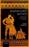 Warriors' Wives: Ancient Greek Myth and Modern Experience 0198843526 Book Cover