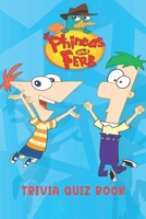 Phineas and Ferb: Trivia Quiz Book B08W3MCJDT Book Cover