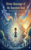 Divine Messenger of the Ancestors Soul B0GC4F7TVY Book Cover