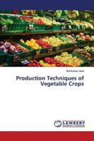 Production Techniques of Vegetable Crops 6139976731 Book Cover