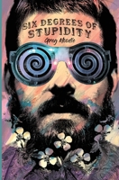 Six Degrees Of Stupidity 1999362748 Book Cover