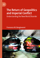 Return of Geopolitics and Imperial Conflict : Understanding the New World Disorder 3031602889 Book Cover