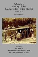 Ed Auge's history of the Breckenridge Mining District, 1859-1937 0963911996 Book Cover