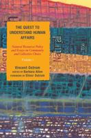 The Quest to Understand Human Affairs: Natural Resources Policy and Essays on Community and Collective Choice, Volume 1 0739126105 Book Cover