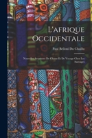 L'afrique Occidentale: Nouvelles Aventures De Chasse Et De Voyage Chez Les Sauvages 1016214413 Book Cover
