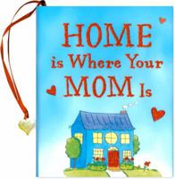 Home Is Where Your Mom Is (Charming Petites) 1593598343 Book Cover