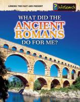What Did the Ancient Romans Do for Me? 143293743X Book Cover