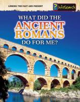 What Did the Ancient Romans Do for Me? 1432937502 Book Cover