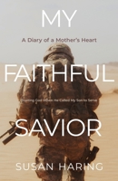 My Faithful Savior: A Diary of a Mother's Heart B0F44FM2NC Book Cover