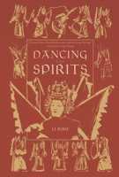Dancing the Spirits: Ground Opera, Ritual Performance, and the Living Heritage of Guizhou’s Tunpu People (Tunpu Culture Series) 1487814089 Book Cover