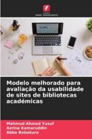 Modelo melhorado para avaliação da usabilidade de sites de bibliotecas académicas (Portuguese Edition) 6208829755 Book Cover